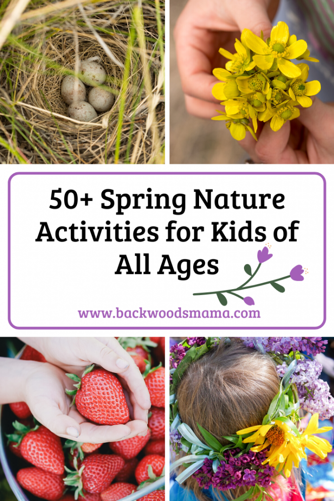 50+ Spring Nature Activities for Kids of All Ages by Backwoods Mama Josée Bergeron