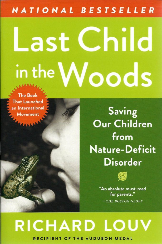 Last Child in the Woods: Saving Our Children From Nature-Deficit Disorder by Richard Louv